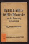 Die sittlichen Werte des Alten Testamentes und ihre Aufwertung im Evangelium