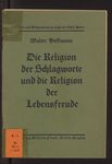 Die Religion der Schlagworte und die Religion der Lebensfreude